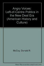 Angry Voices: Left-Of-Center Politics in the New Deal Era: McCoy, Donald  R.: 9780804614313: Amazon.com: Books