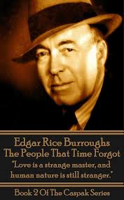 The People That Time Forgot: "Love is a strange master, and human nature is  still stranger."