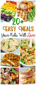 Easy Meals Your Kids Will Love Easy Meals Summer Recipes Dinner Easy Summer Meals