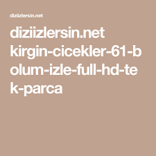 Diziizlersin Net Kirgin Cicekler 61 Bolum Izle Full Hd Tek Parca Izleme Tek Parca Babalar