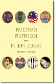 Memahami & mengaplikasi elemen protokol dalam mengendalikan majlis rasmi/formal. Panduan Protokol Dan Etiket Sosial