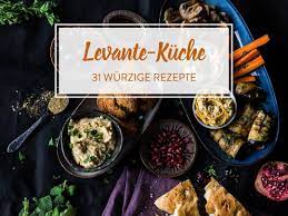levante kuche 31 frische und wurzige gerichte aus fernost levantekuche levante kuche levantekuche levante k in 2020 einfache gerichte orientalische rezepte rezepte
