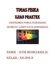 Materi fisika kelas xii semester 1. Nama Evis Budiliana D Kelas Xii Ipa 2 Eksperimen Fisika Sederhana Membuat Lampu Lava Sederhana