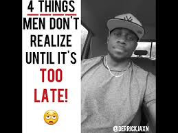 Aug 02, 2017 · relationship guru derrick jaxn's wife responds to critics of her wardrobe (videos). 4 Things Men Don T Realize Until It S Too Late Youtube