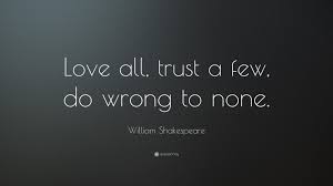 We did not find results for: William Shakespeare Quote Love All Trust A Few Do Wrong To None