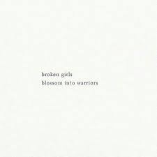 Broken Girls Blossom Into Warriors Girl Power Quotes I Am A Warrior Quotes Survivor Quotes Short Powerful Quotes Survivor Quotes Girl Power Quotes Famous quotes by celebrities, philosophers, and leaders! broken girls blossom into warriors