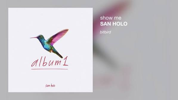 Show Me - San Holo