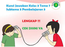 Kunci Jawaban Kelas 3 Tema 7 Subtema 3 Pembelajaran 3 Kunci Jawaban Tematik Lengkap Terbaru Simplenews