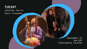 TUES@7: Jennifer Curtis & Diali Cissokho — International Contemporary  Ensemble