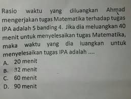 2 rasio waktu yang diluangkan alfa untuk mengerjakan tugas matematika terhadap tugas ipa adalah 5 banding 3. Kak Tolong Bantu Kerjain Soal Ini Beserta Caranya Brainly Co Id