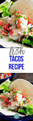 How to do my flour tortilias for fish taco. Fish Tacos Recipe Add A Pinch
