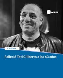 Falleció Toti Ciliberto a los 63 años 👉 Falleció Toti Ciliberto,  reconocido actor y humorista argentino, a los 63 años. 👉 Uno de los  primeros en despedirlo públicamente fue Larry de Clay.