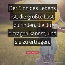 Denn nur sie allein ist von dauer und nicht das ziel, das nur ein trugbild des wanderers ist, wenn er von grat zu grat fortschreitet, als ob dem erreichten ziel ein sinn innewohnte. Jordan Peterson Zitat Der Sinn Des Lebens Ist Die Sagdas
