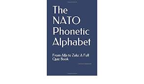If you want to learn and. Amazon Com The Nato Phonetic Alphabet From Alfa To Zulu A Full Quiz Book 9781796749762 Funcover Notebooks Books