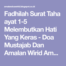 Di bulan ramadhan apalagi, adab ini mesti diperhatikan. Fadhilah Surat Taha Ayat 1 5 Melembutkan Hati Yang Keras Doa Mustajab Dan Amalan Wirid Ampuh Ayat