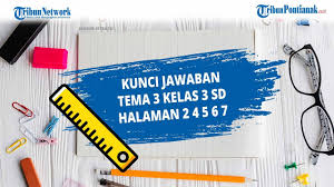 Kunci jawaban tema 3 kelas 3. Kunci Jawaban Tema 3 Kelas 3 Sd Halaman 2 4 5 6 7 Youtube