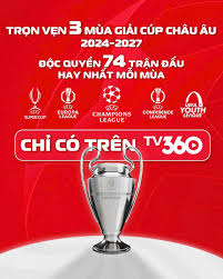 Trọn vẹn 3 mùa các cúp châu Âu và 74 trận độc quyền, hay nhất mỗi mùa chỉ  có trên TV360