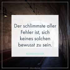 Der Schlimmste Aller Fehler Ist Sich Keines Solchen Bewusst Zu Sein