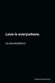 Olivia Rodrigo Quote Love Is Everywhere