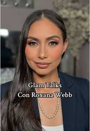 Glam Talks with Roxana Webb: A Makeup Journey