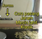 Cara Memasang Jarum Mesin Jahit Klasik Hitam Yang Benar