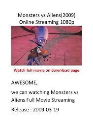 Yesmovies is a movie streaming website with a robust filter and categorization feature that works nicely with its dark ui theme albeit with ads. Monsters Vs Aliens 2009 Action Comedy Movies List