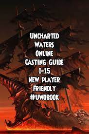 Here is a guide on how to make money in uwo aka uncharted waters online. Uncharted Waters Online Casting Guide 1 15 Uwobook Unchartedwatersonline Uwogama Pirate It Cast Water Movie Posters