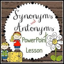 Synonyms And Antonyms Powerpoint Synonyms And Antonyms Antonyms Synonym