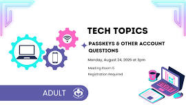 Tech Topics: Passkeys and Other Account Questions