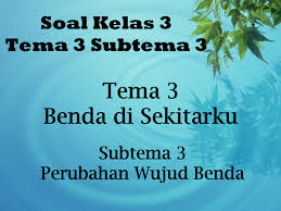Upgrade and get a lot more done! Soal Tematik Kelas 3 Sd Tema 3 Subtema 3