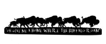 Oh Give Me A Home Where The Buffalo Roam Oh Give Me A Home Where The Buffalos Roam Metal Art By Rillabee 150 00 Metal Art Art Metal