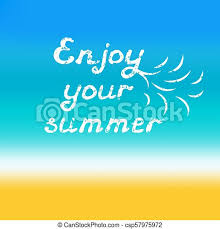 Check spelling or type a new query. Enjoy Your Summer Hand Lettering Calligraphy Grunge Style Quote On Blurred Seaside Background Vector Illustration Canstock