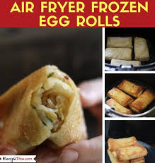 Air Fryer Frozen Egg Rolls Recipe This Recipe Frozen Egg Rolls Recipes Egg Roll Recipes