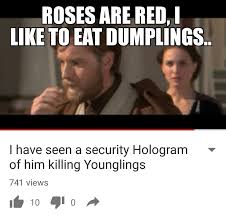 Roses Are Red I Like To Eat Dumplings I Have Seen A Security Holograph Of Him Killings Younglings Star Wars Humor Star Wars Memes Star Wars Facts