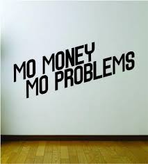 Mo Money Mo Problems Quote Wall Decal Sticker Room Art Vinyl Rap Hip Hop Lyrics Music Biggie Notorious Big Problem Quotes Hip Hop Lyrics Wall Quotes Decals