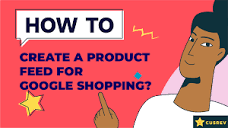 How to Create a Product Feed for Google Shopping - CusRev Blog