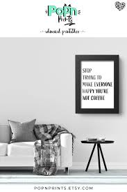 Coffee Funny Printable Quotes Gift For Her Sarcastic Kitchen Typography Print Printable Wall Art Simple Modern Quote Print Wall Decor Funny Printables Wall Printables Eccentric Decor