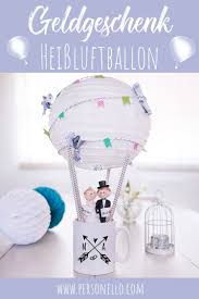 Hochzeitsgeschenke Diy Heissluftballon Zur Hochzeit Verschenken Geld Falten Mit Bildern Diy Geschenke Hochzeit Geldgeschenke Hochzeit Basteln Geschenkidee Hochzeit Geld