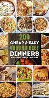 200 Cheap And Easy Ground Beef Dinner Recipes Dinner With Ground Beef Beef Recipes For Dinner Beef Dinner