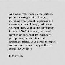 And When You Choose A Life Partner You Re Choosing A Lot Of Things Including Your Parenting Partner Someone Who Will Influ Partner Quotes Words Words Quotes