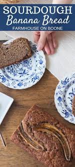 Sourdough Banana Bread Farmhouse On Boone In 2020 Sourdough Banana Bread Banana Bread Recipe Moist