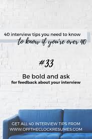 Interview Tip 33 Be Bold And Ask For Feedback About Your Interview Get All 40 Interview Tips You Need To Know Interview Tips Job Interview Tips Interview