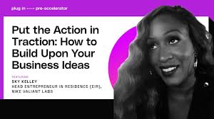 Put the Action in Traction with Sky Kelley, Head Entrepreneur in Residence  at Nike Valiant Labs