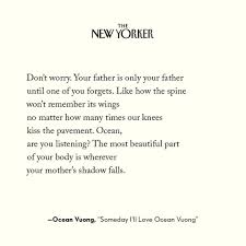 The New Yorker On Instagram From Someday I Ll Love Ocean Vuong By Ocean Vuong Read The Whole Poem At The Link In Ocean Poem Cool Words You Are The Father