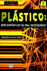 Plástico: Bem Supérfluo ou Mal Necessário?