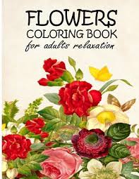 Download Flowers Coloring Book For Adults Relaxation Adult Coloring Books Flowers The Magic Of Flower Mandala Color Therapy Or Chromotherapy Books The Art C