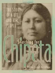 Searching for Chipeta: The Story of a Ute and Her People: Krudwig, Vickie  Leigh: 9781555914660: Amazon.com: Books