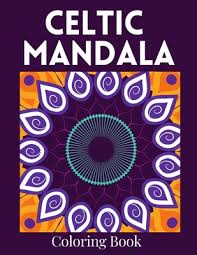 Stress relief coloring pages for adults. Celtic Mandala Coloring Book An Adult Colouring Pages Creative Mandalas Designs For Stress Relief And Relaxation Paperback Children S Book World