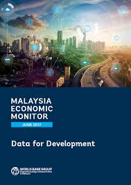 World bank, development research group. Malaysia Economic Monitor June 2017 Data For Development