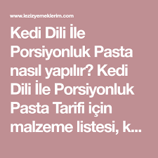 Kedi Dili Ile Porsiyonluk Pasta Leziz Yemeklerim Yemek Tarifi Pasta Yemek Pasta Tarifleri